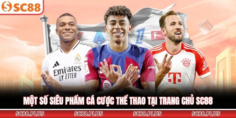 Một số siêu phẩm cá cược thể thao tại trang chủ SC88